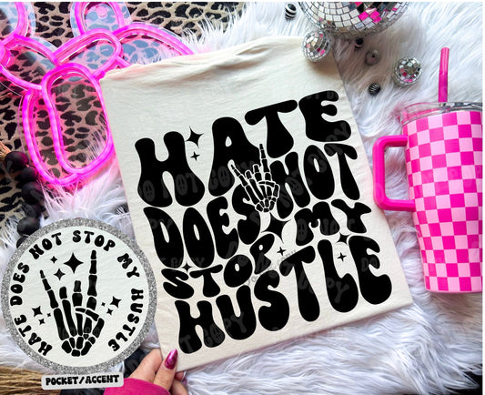 Hate Does Not Stop My Hustle T-shirt