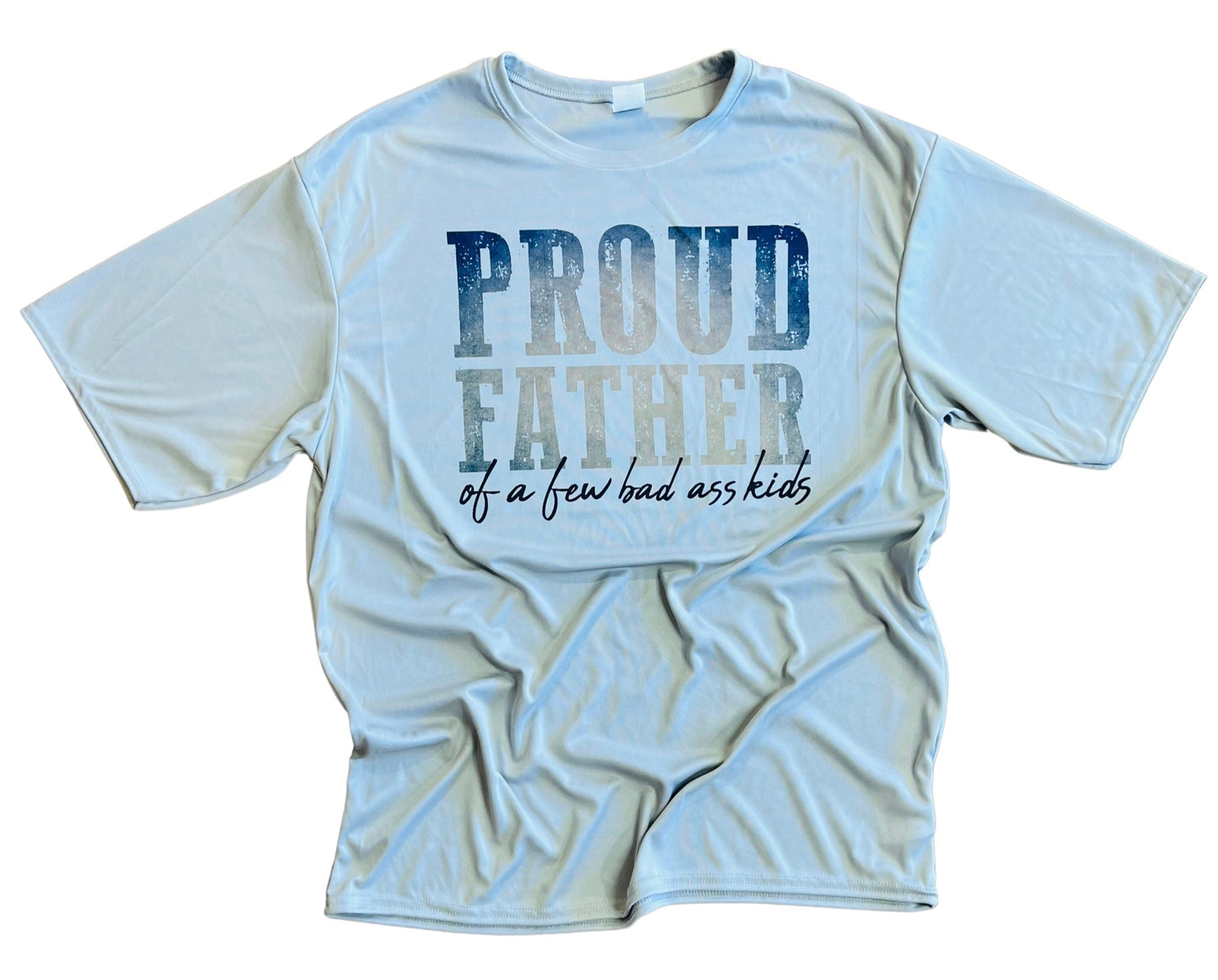 Proud Father of a Few Bad Ass kids Dri Fit Tee