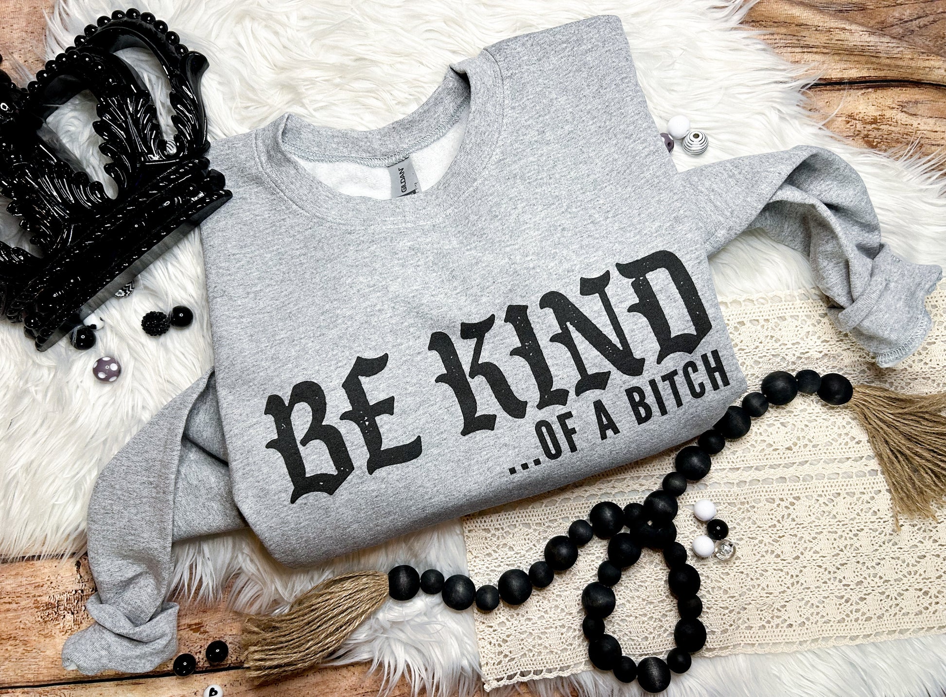 Be Kind of a Bitch T-Shirt or Sweatshirt