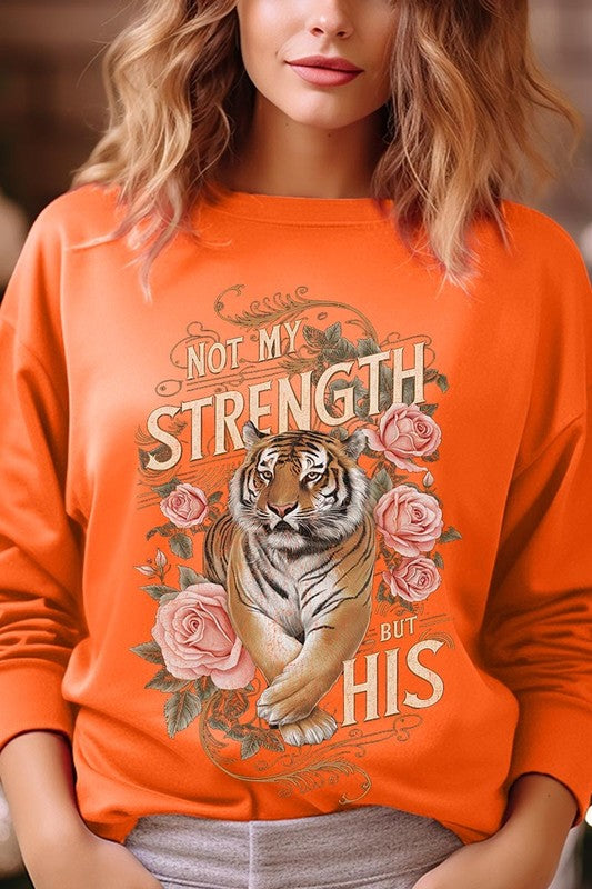 Not My Strength But His Tiger Graphic Sweatshirts