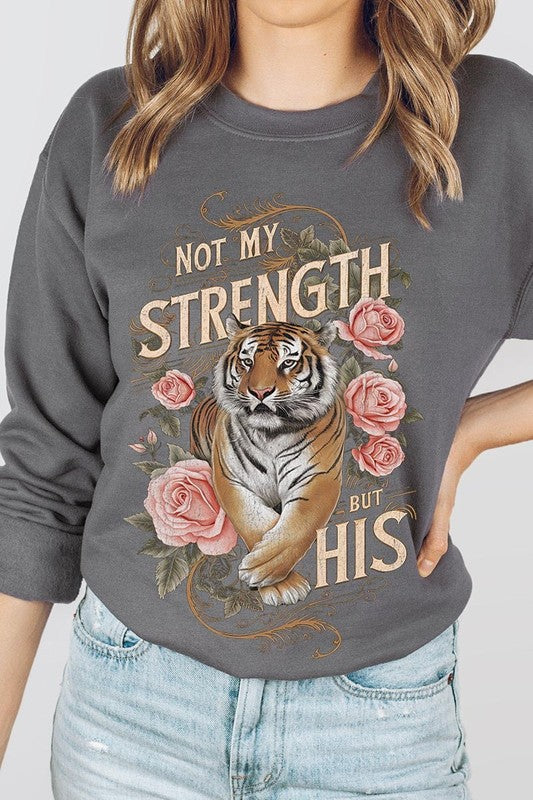 Not My Strength But His Tiger Graphic Sweatshirts