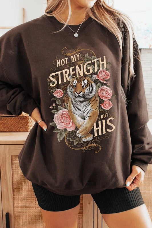 Not My Strength But His Tiger Graphic Sweatshirts