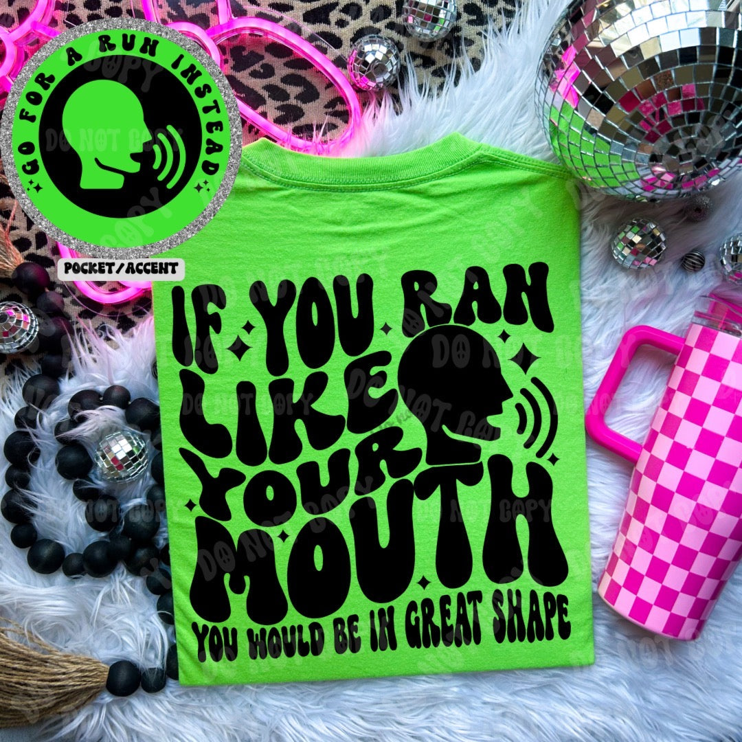 If You Ran like your Mouth T-shirt