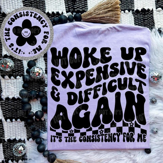 Woke up Expensive and Difficult Again Comfort Colors T-shirt