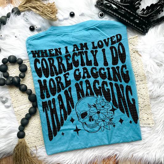 Gagging Nagging Comfort Colors T-shirt or Sweatshirt