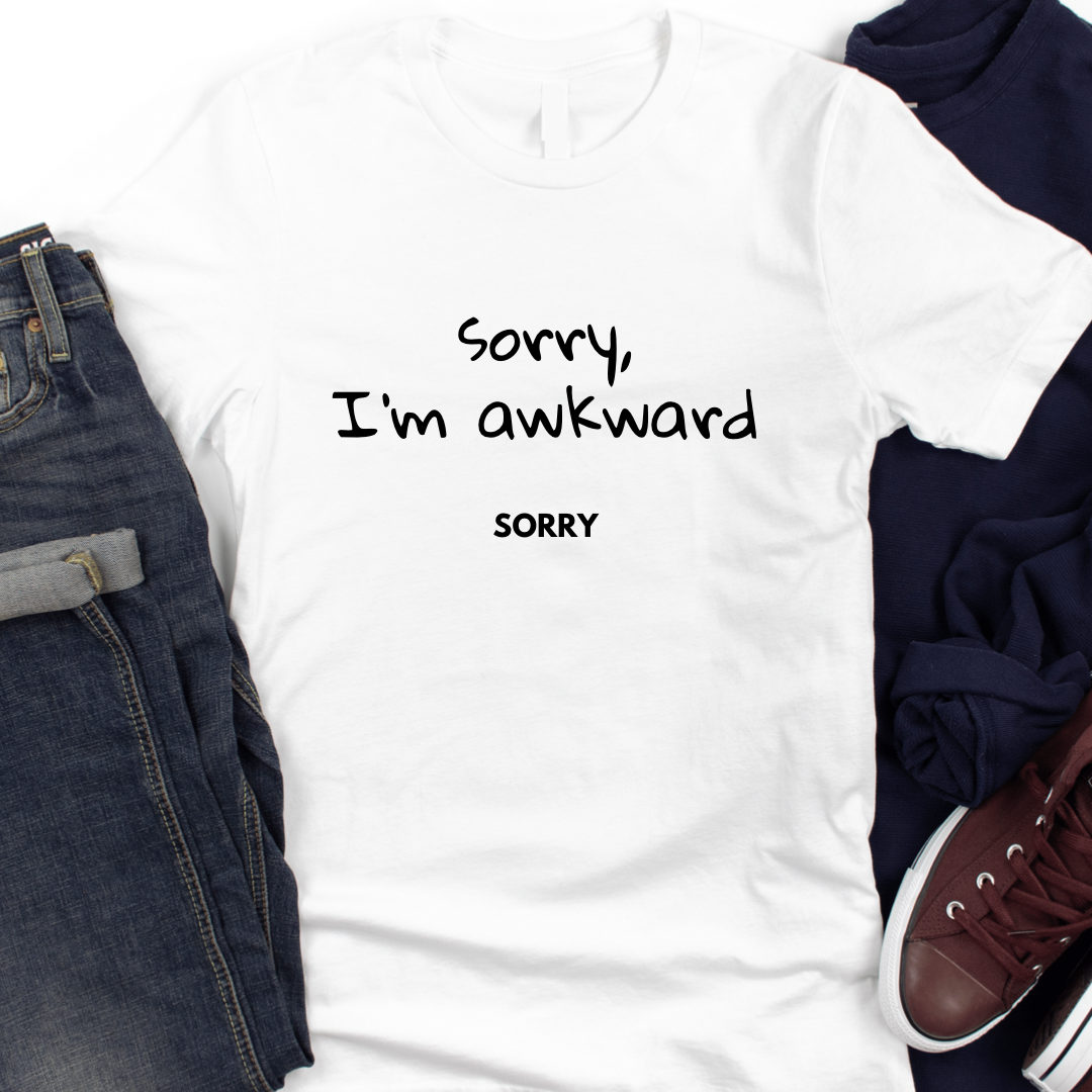 Sorry I’m Awkward Tee or Sweatshirt