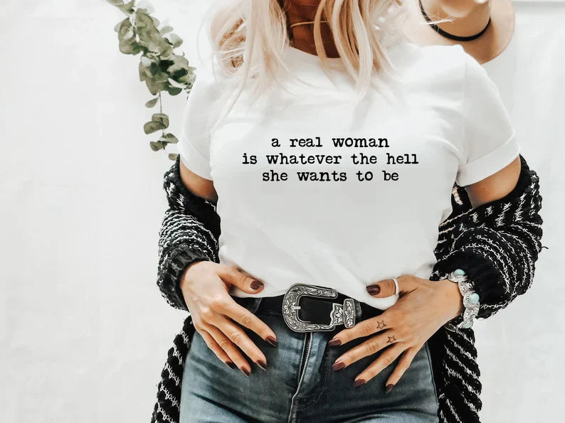 A Real Woman Tee or Sweatshirt