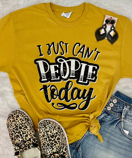 I Just Can’t People Today tee
