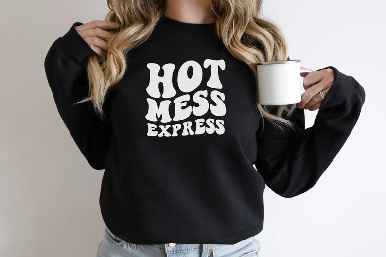 Hot Mess Express Tee or Sweatshirt