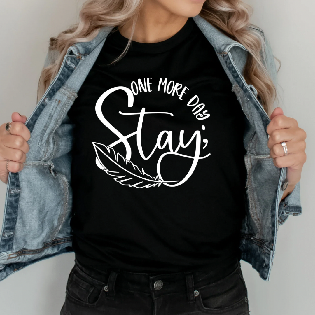 Stay Another Day Tee or Sweatshirt