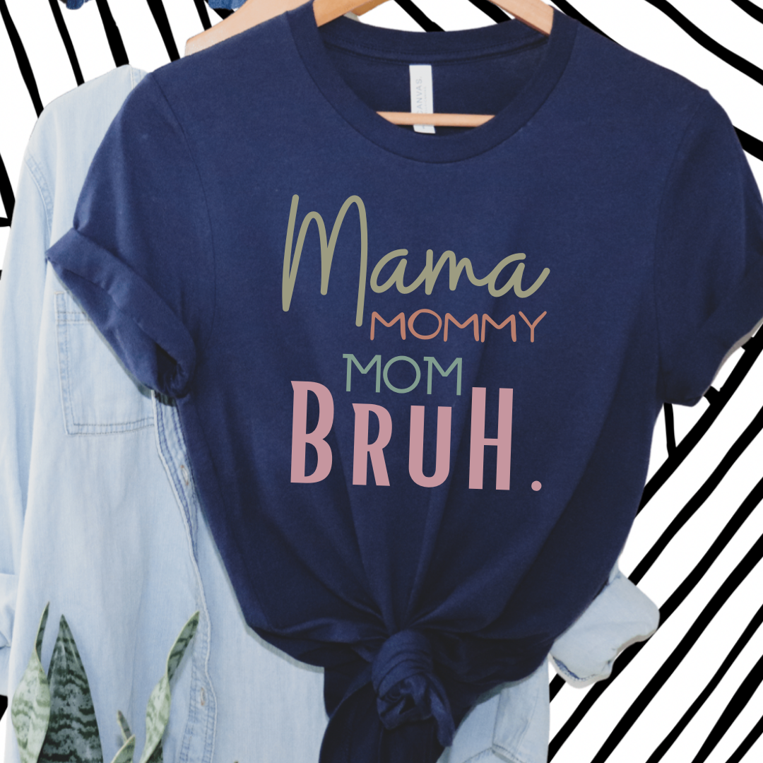 Mommy Bruh Transition Tee / Multiple Color Options